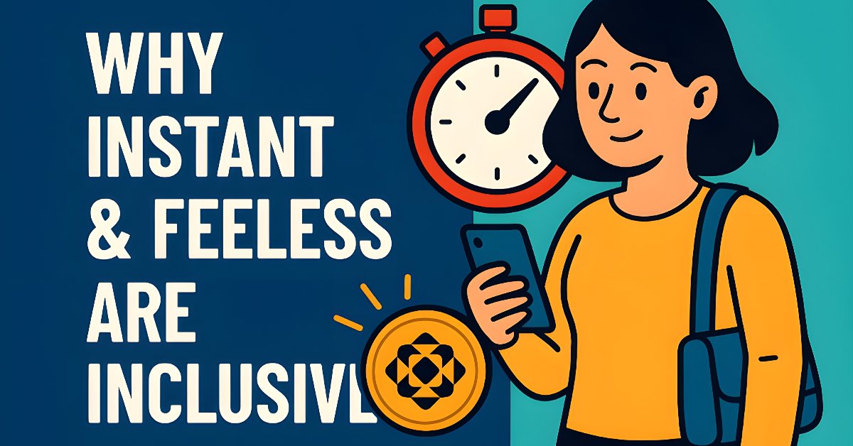 Why Instant & Feeless Are Inclusive